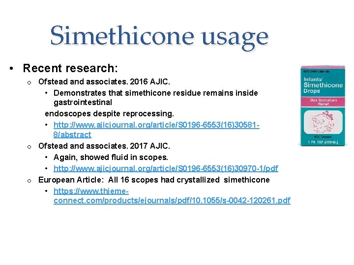 Simethicone usage • Recent research: o Ofstead and associates. 2016 AJIC. • Demonstrates that