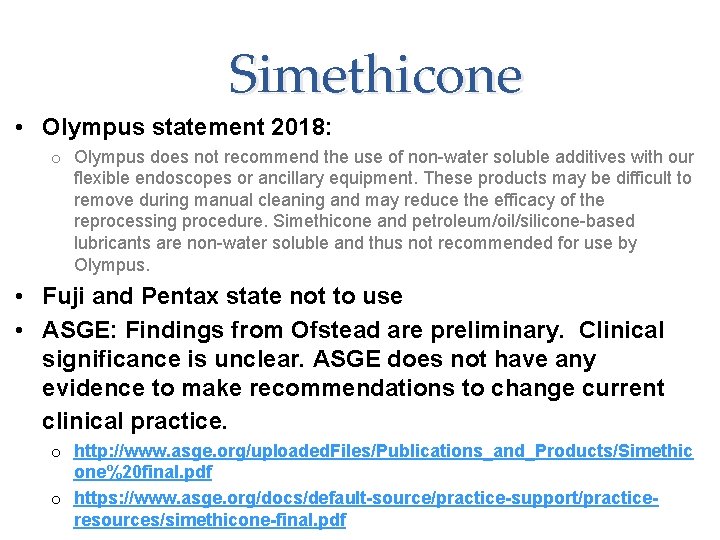 Simethicone • Olympus statement 2018: o Olympus does not recommend the use of non-water