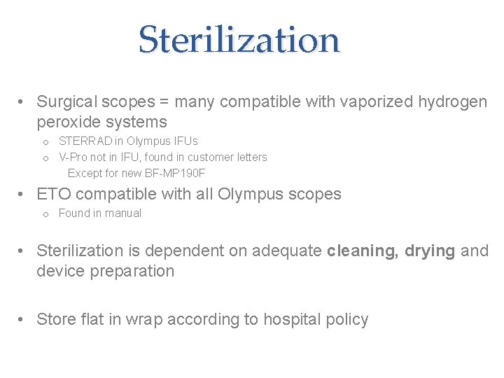 Sterilization • Surgical scopes = many compatible with vaporized hydrogen peroxide systems o STERRAD