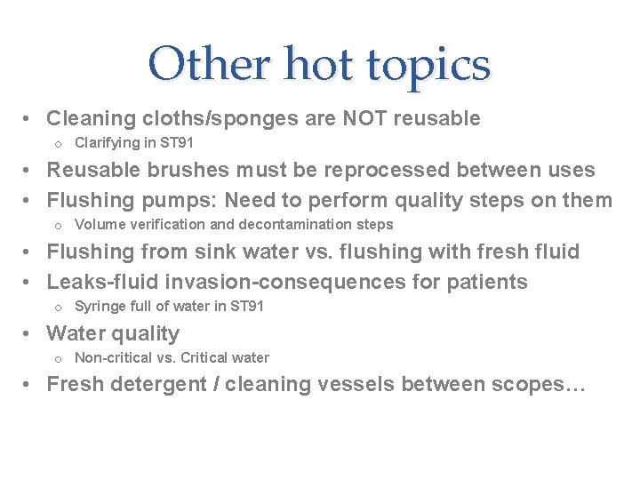 Other hot topics • Cleaning cloths/sponges are NOT reusable o Clarifying in ST 91