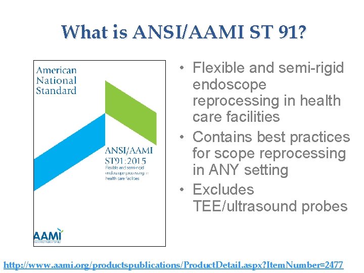 What is ANSI/AAMI ST 91? • Flexible and semi-rigid endoscope reprocessing in health care