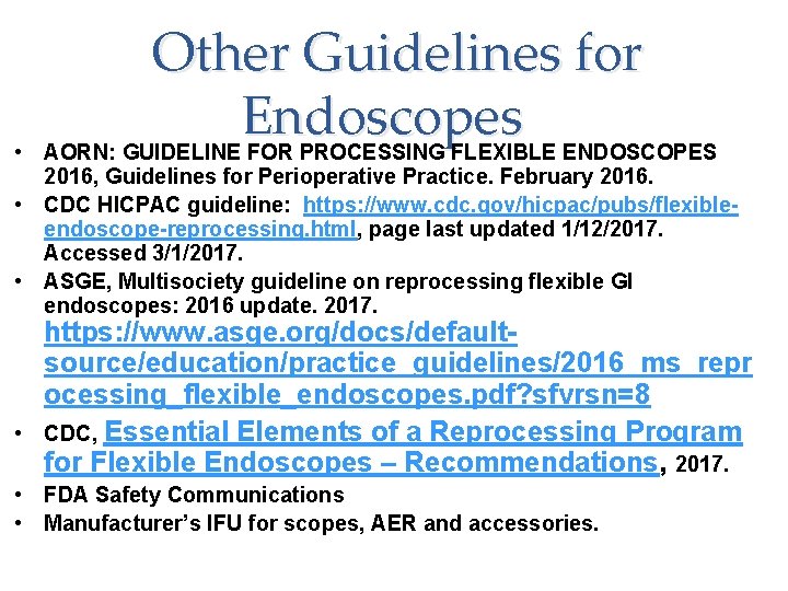  • Other Guidelines for Endoscopes AORN: GUIDELINE FOR PROCESSING FLEXIBLE ENDOSCOPES 2016, Guidelines