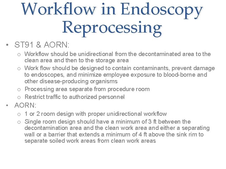 Workflow in Endoscopy Reprocessing • ST 91 & AORN: o Workflow should be unidirectional