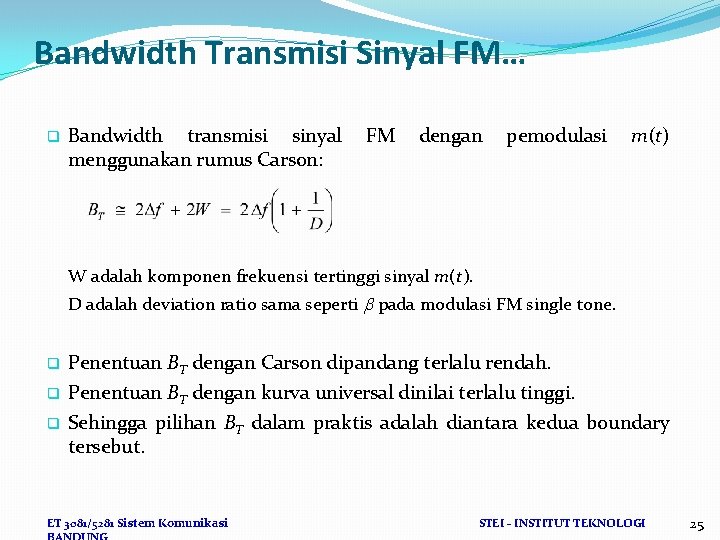 Bandwidth Transmisi Sinyal FM… q Bandwidth transmisi sinyal FM dengan pemodulasi m(t) menggunakan rumus