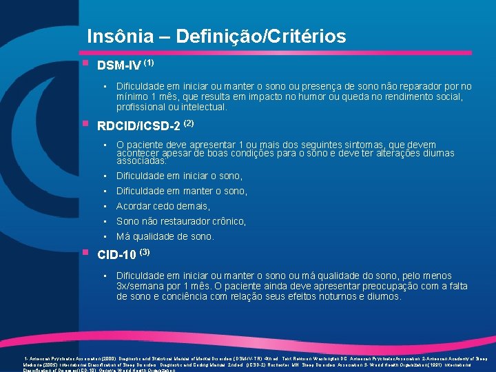 Insônia – Definição/Critérios § DSM-IV (1) • Dificuldade em iniciar ou manter o sono