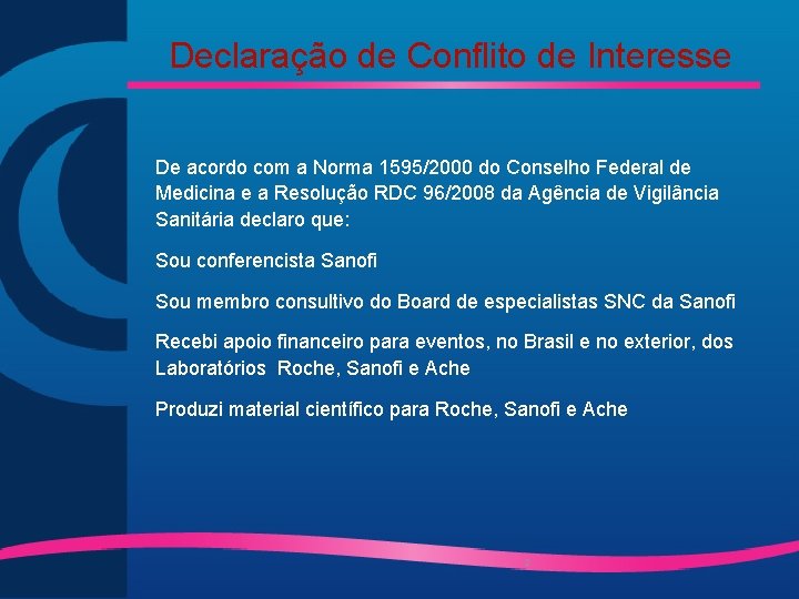 Declaração de Conflito de Interesse De acordo com a Norma 1595/2000 do Conselho Federal