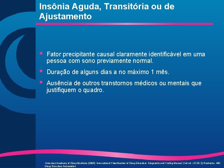 Insônia Aguda, Transitória ou de Ajustamento § Fator precipitante causal claramente identificável em uma