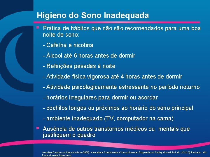 Higieno do Sono Inadequada § Prática de hábitos que não são recomendados para uma