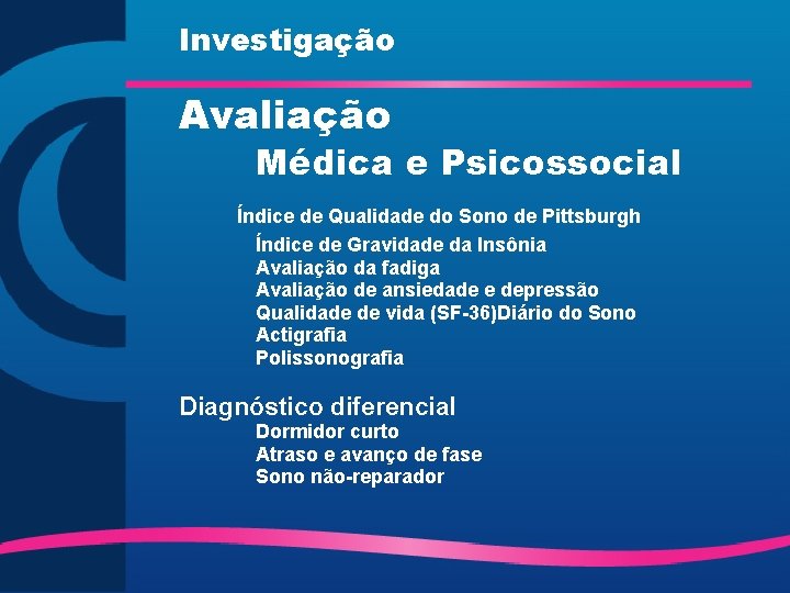 Investigação Avaliação Médica e Psicossocial Índice de Qualidade do Sono de Pittsburgh Índice de