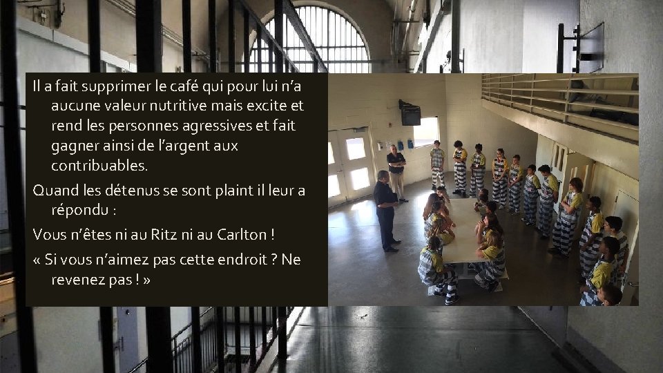 Il a fait supprimer le café qui pour lui n’a aucune valeur nutritive mais