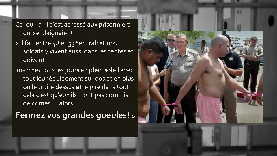 Ce jour là , il s’est adressé aux prisonniers qui se plaignaient: « Il