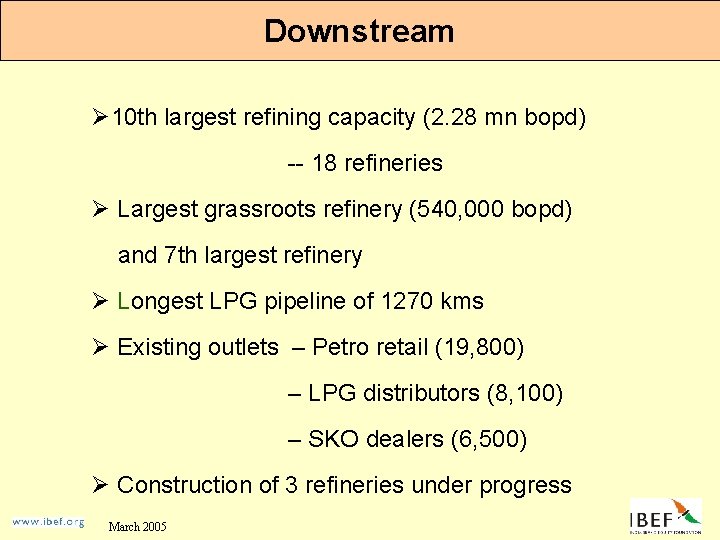 Downstream Ø 10 th largest refining capacity (2. 28 mn bopd) -- 18 refineries