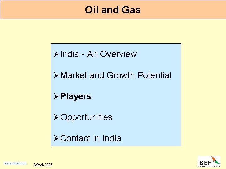 Oil and Gas ØIndia - An Overview ØMarket and Growth Potential ØPlayers ØOpportunities ØContact