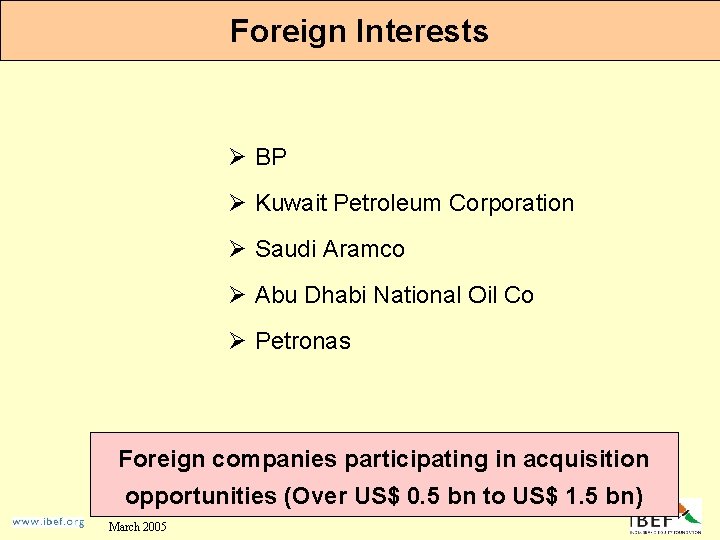 Foreign Interests Ø BP Ø Kuwait Petroleum Corporation Ø Saudi Aramco Ø Abu Dhabi