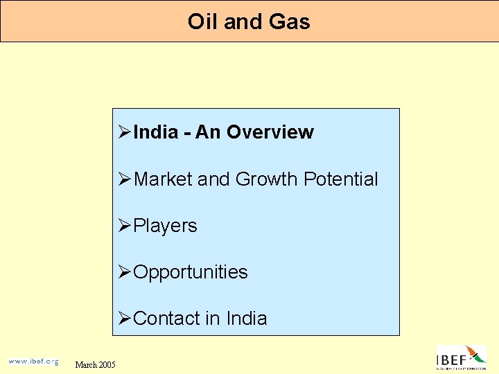 Oil and Gas ØIndia - An Overview ØMarket and Growth Potential ØPlayers ØOpportunities ØContact
