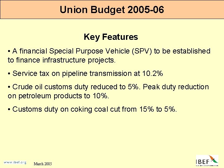 Union Budget 2005 -06 Key Features • A financial Special Purpose Vehicle (SPV) to