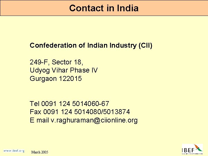 Contact in India Confederation of Indian Industry (CII) 249 -F, Sector 18, Udyog Vihar
