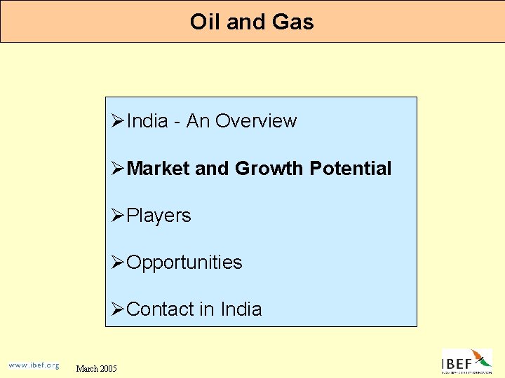 Oil and Gas ØIndia - An Overview ØMarket and Growth Potential ØPlayers ØOpportunities ØContact