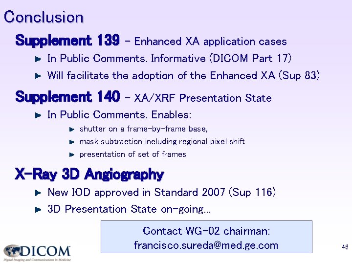 Conclusion Supplement 139 – Enhanced XA application cases In Public Comments. Informative (DICOM Part