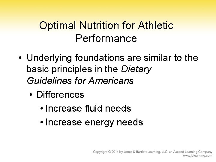 Optimal Nutrition for Athletic Performance • Underlying foundations are similar to the basic principles