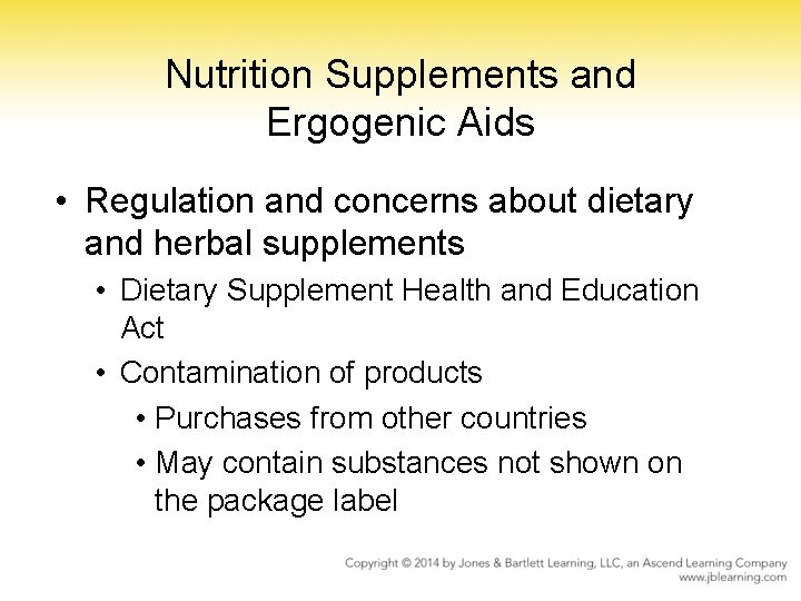 Nutrition Supplements and Ergogenic Aids • Regulation and concerns about dietary and herbal supplements