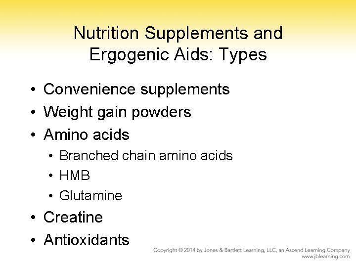 Nutrition Supplements and Ergogenic Aids: Types • Convenience supplements • Weight gain powders •