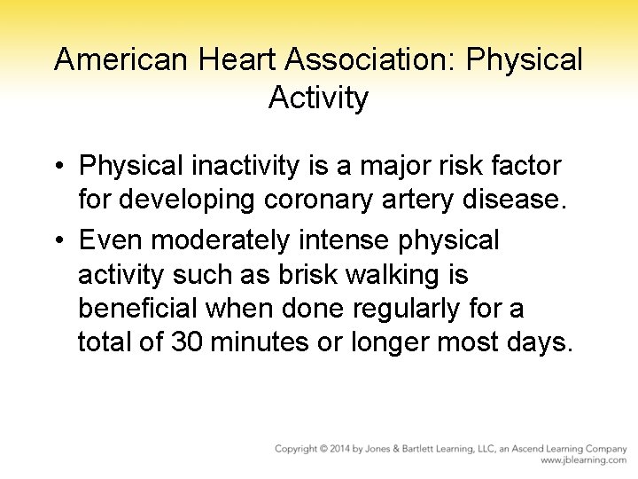 American Heart Association: Physical Activity • Physical inactivity is a major risk factor for