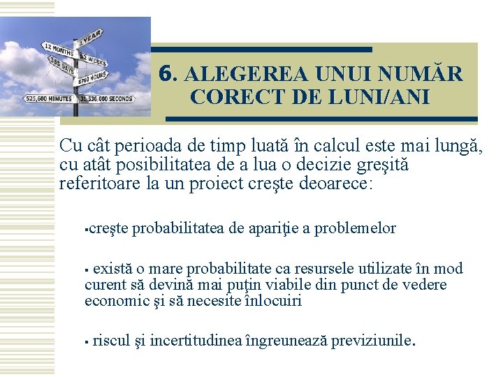 6. ALEGEREA UNUI NUMĂR CORECT DE LUNI/ANI Cu cât perioada de timp luată în