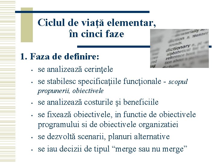 Ciclul de viaţă elementar, în cinci faze 1. Faza de definire: • • se