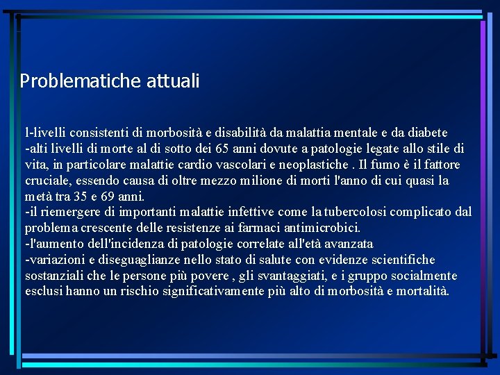 Problematiche attuali l-livelli consistenti di morbosità e disabilità da malattia mentale e da diabete