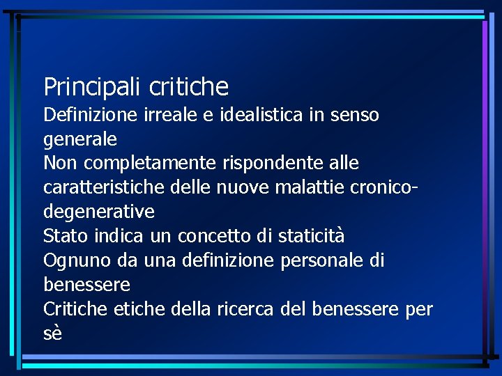 Principali critiche Definizione irreale e idealistica in senso generale Non completamente rispondente alle caratteristiche