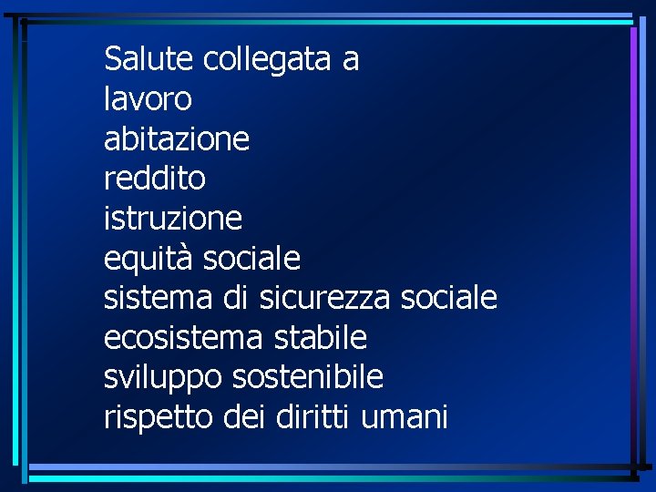 Salute collegata a lavoro abitazione reddito istruzione equità sociale sistema di sicurezza sociale ecosistema