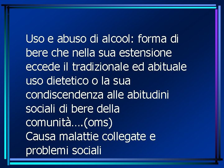 Uso e abuso di alcool: forma di bere che nella sua estensione eccede il