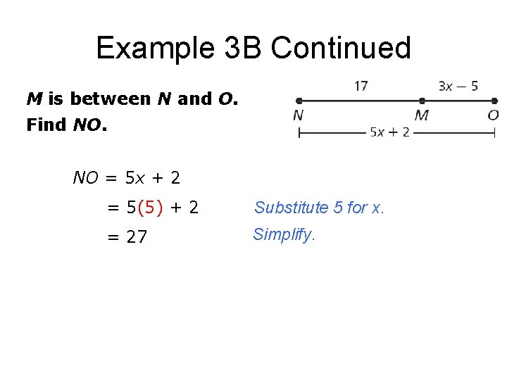 Example 3 B Continued M is between N and O. Find NO. NO =