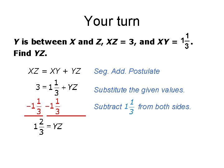 Your turn Y is between X and Z, XZ = 3, and XY =