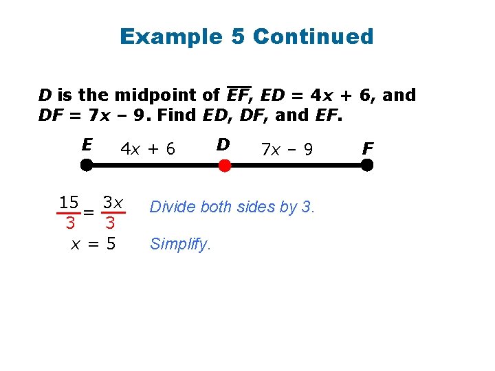 Example 5 Continued D is the midpoint of EF, ED = 4 x +