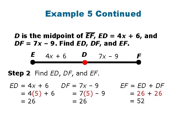 Example 5 Continued D is the midpoint of EF, ED = 4 x +