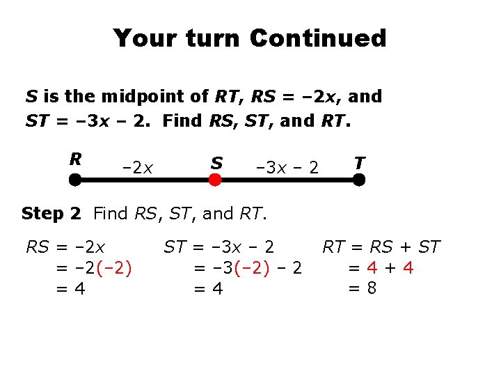 Your turn Continued S is the midpoint of RT, RS = – 2 x,