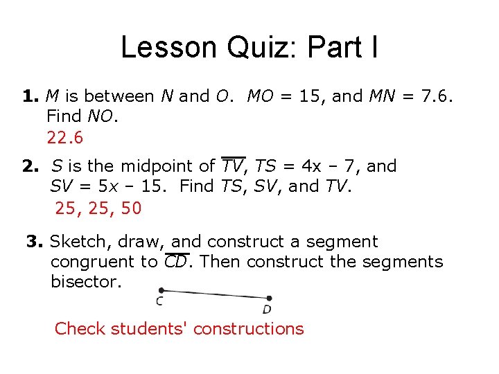 Lesson Quiz: Part I 1. M is between N and O. MO = 15,