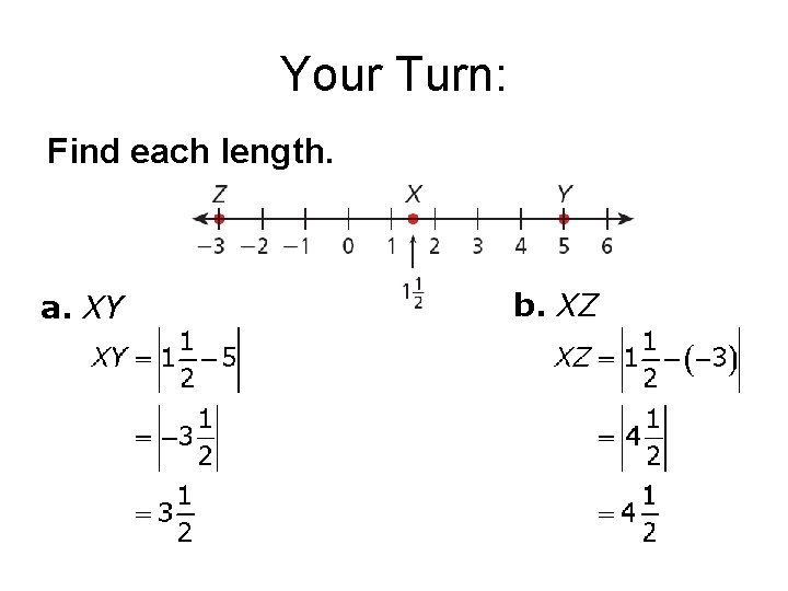Your Turn: Find each length. a. XY b. XZ 