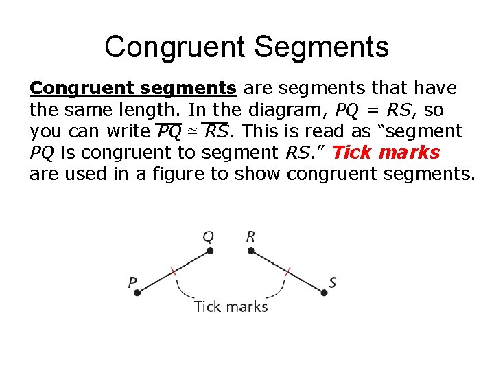 Congruent Segments Congruent segments are segments that have the same length. In the diagram,