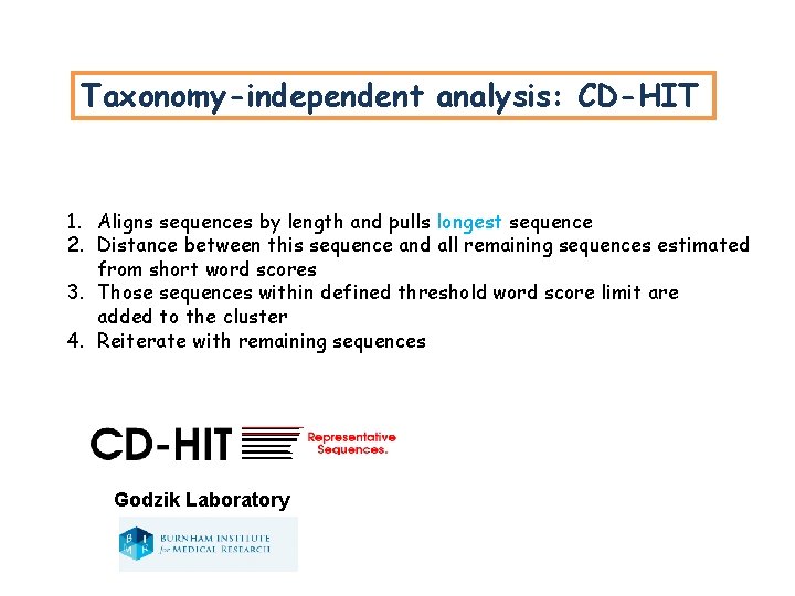 Taxonomy-independent analysis: CD-HIT 1. Aligns sequences by length and pulls longest sequence 2. Distance Taxonomy-independent analysis: CD-HIT 1. Aligns sequences by length and pulls longest sequence 2. Distance