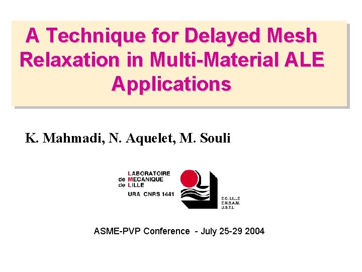 A Technique for Delayed Mesh Relaxation in Multi-Material ALE Applications K. Mahmadi, N. Aquelet,