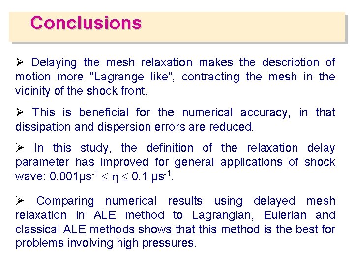 Conclusions Ø Delaying the mesh relaxation makes the description of motion more "Lagrange like",