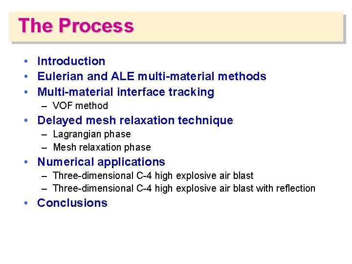 The Process • Introduction • Eulerian and ALE multi-material methods • Multi-material interface tracking