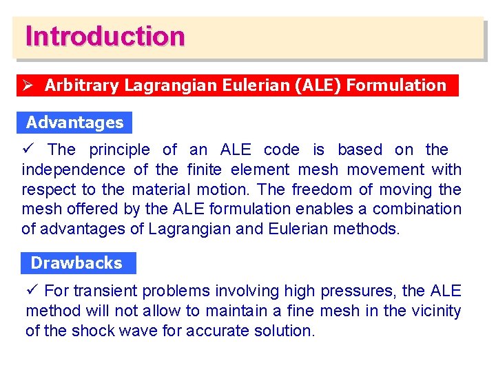 Introduction Ø Arbitrary Lagrangian Eulerian (ALE) Formulation Advantages ü The principle of an ALE