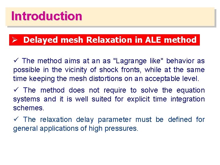Introduction Ø Delayed mesh Relaxation in ALE method ü The method aims at an
