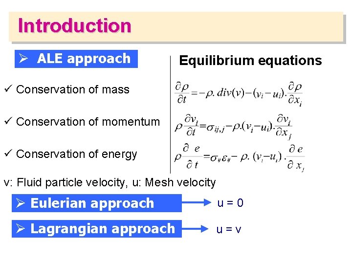 Introduction Ø ALE approach Equilibrium equations ü Conservation of mass ü Conservation of momentum