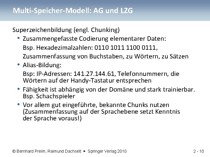 Multi-Speicher-Modell: AG und LZG Superzeichenbildung (engl. Chunking) • Zusammengefasste Codierung elementarer Daten: Bsp. Hexadezimalzahlen: