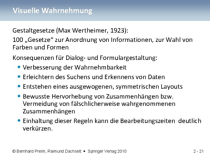 Visuelle Wahrnehmung Gestaltgesetze (Max Wertheimer, 1923): 100 „Gesetze“ zur Anordnung von Informationen, zur Wahl